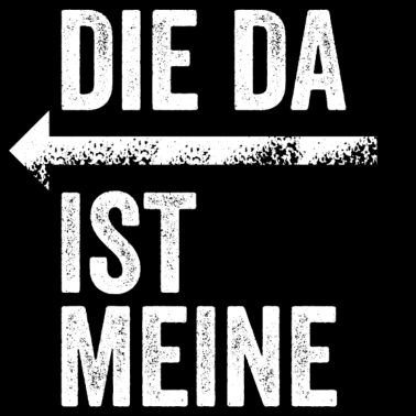 Motiv DIE DA IST MEINE | Partnerlook | Pfeil (links)