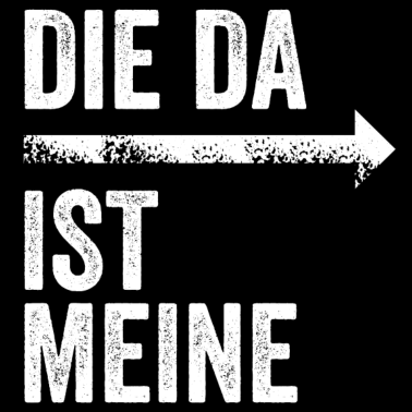 Motiv DIE DA IST MEINE | Partnerlook | Pfeil (rechts)