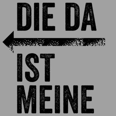 Motiv DIE DA IST MEINE | Partnerlook | Pfeil (links)
