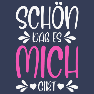 Motiv Schön daß es mich gibt Lustiger Spruch Geschenk