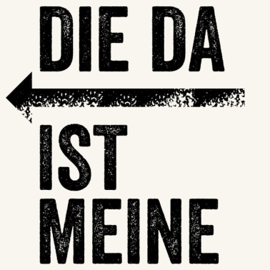 Motiv DIE DA IST MEINE | Partnerlook | Pfeil (links)