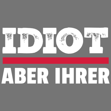 Motiv Zicke aber seine - Idiot aber ihrer Partnerlook