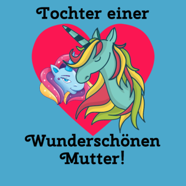 Motiv Tochter einer Wunderschönen Mutter! Partnerlook