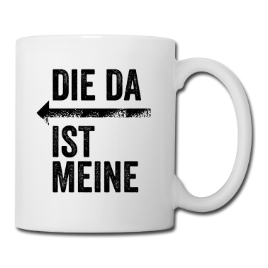 Partnerlook Tasse - DIE DA IST MEINE | Partnerlook | Pfeil (links)