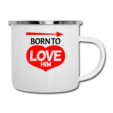 Partnerlook Emaille Tasse - Geboren um ihn zu lieben - Partnerlook