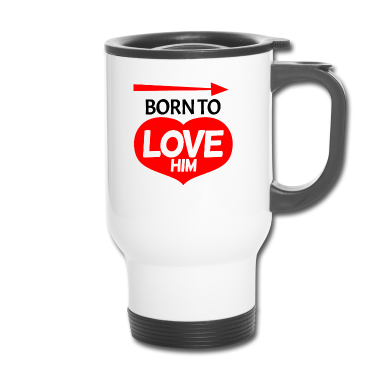 Partnerlook Thermobecher - Geboren um ihn zu lieben - Partnerlook