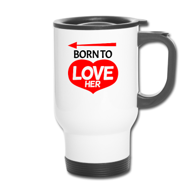 Partnerlook Thermobecher - Geboren um sie zu lieben Love - Partnerlook