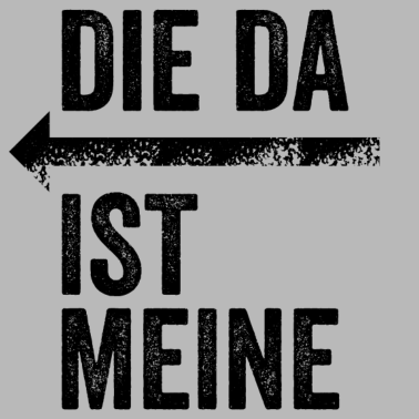 Motiv DIE DA IST MEINE | Partnerlook | Pfeil (links)