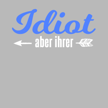 Motiv Idiot Aber Ihrer Partnerlook Pärchen Valentinstag