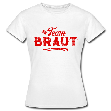 Hochzeit T-Shirt - Team Braut Hochzeitsfeier