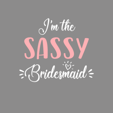 Motiv Ich bin die freche Brautjungfern-Hochzeitsfeier