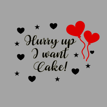Motiv Hurry Up I Want Cake Hochzeit Motto Hochzeitsfeier