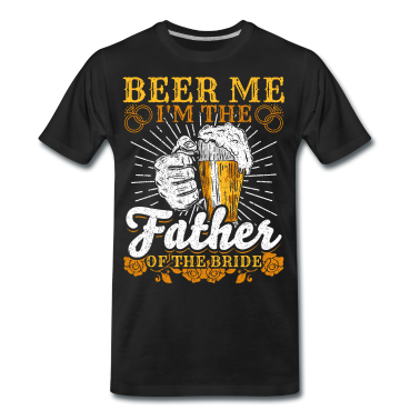 Hochzeit T-Shirt - Brautvater Kleidung Beer Me Hochzeitsfeier