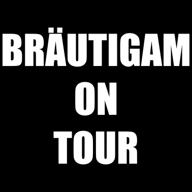 Motiv Bräutigam on Tour Hochzeit Heiraten Saufen Feiern