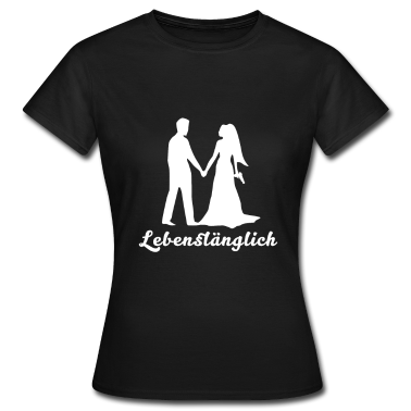 Hochzeit T-Shirt - HOCHZEIT LEBENSLÄNGLICH Heiraten Hochzeitsgeschenk
