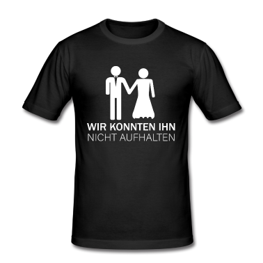 Hochzeit T-Shirt - Wir konnten ihn nicht aufhalten JGA Geschenk