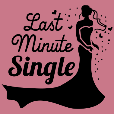 Motiv Last minute single - Braut - JGA - Hochzeit - 1C