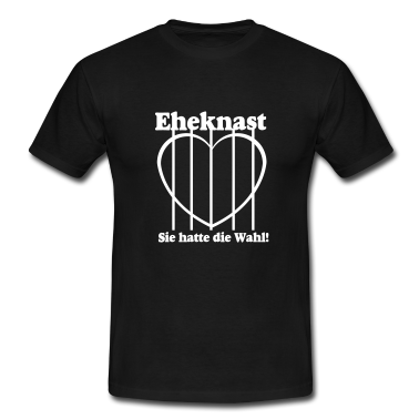 Hochzeit T-Shirt - Eheknast Sie hatte die.../+