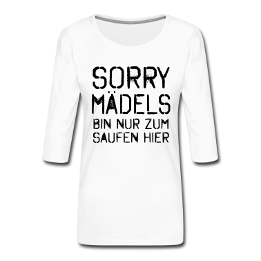 Hochzeit T-Shirt - Sorry Mädels Bin nur zum Saufen hier