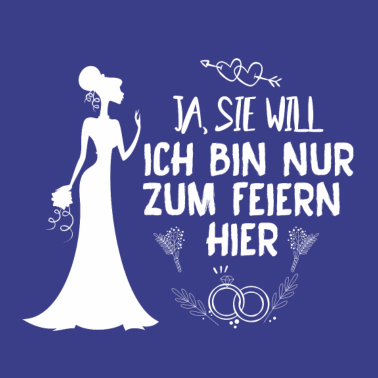 Motiv JGA. Ja, SIE WILL. Braut. Hochzeitsfeier. ehe