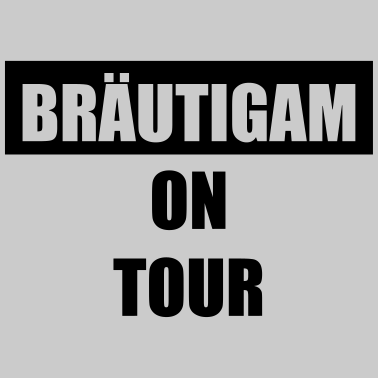 Motiv Bräutigam on Tour Hochzeit Heiraten Saufen Party