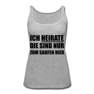 Hochzeit Tank Top - Ich heirate die sind nur zum Saufen hier Hochzeit