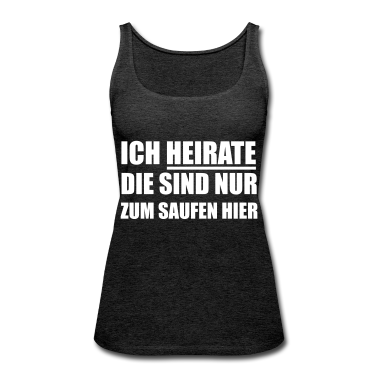 Hochzeit Tank Top - Ich heirate die sind nur zum Saufen hier Hochzeit