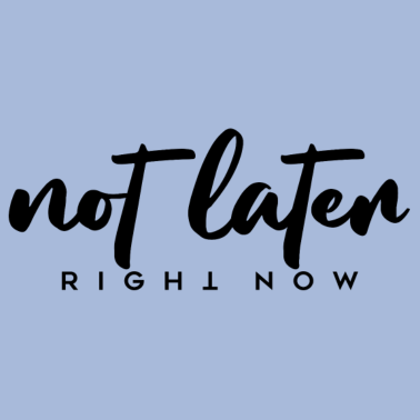 Motiv not later right now