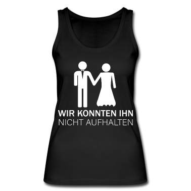 Hochzeit Tank Top - Wir konnten ihn nicht aufhalten JGA Geschenk