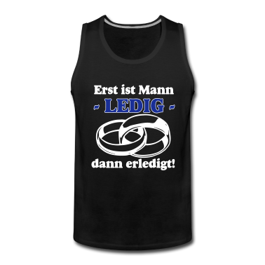 Hochzeit Tank Top - JGA ledig - Erst ist Mann Ledig