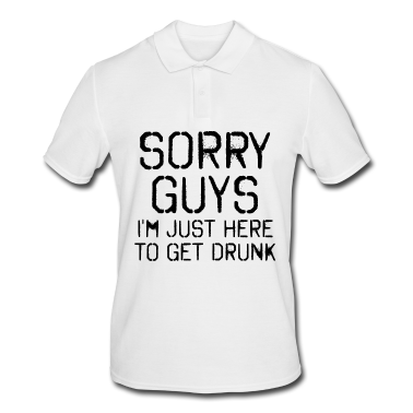 Hochzeit Poloshirt - Sorry Leute Bin nur zum Saufen hier