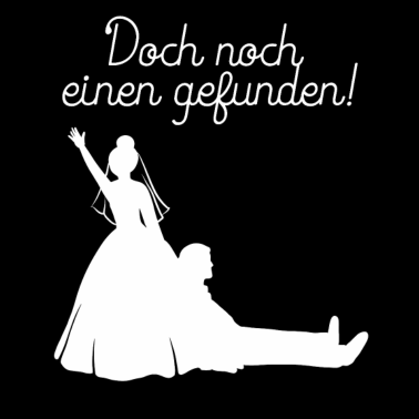 Motiv Doch noch einen Gefunden Braut JGA Hochzeit