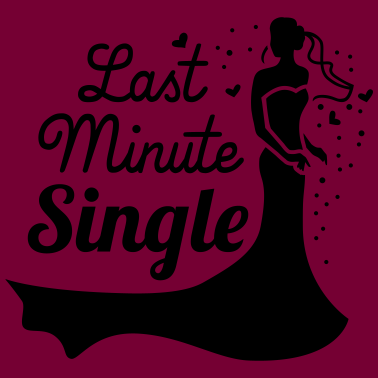 Motiv Last minute single - Braut - JGA - Hochzeit - 1C