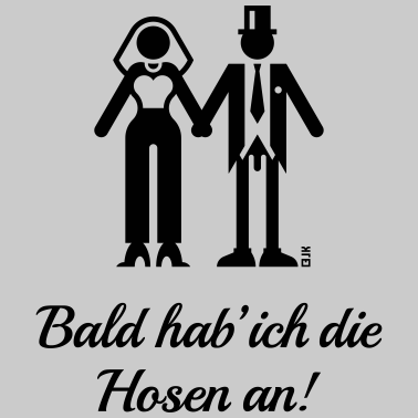 Motiv Bald Hab' Ich Die Hosen An! (JGA / Braut / Lustig)