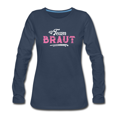 Hochzeit Langarmshirt - Team Braut Hochzeitsfeier