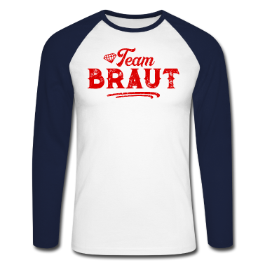 Hochzeit Langarmshirt - Team Braut Hochzeitsfeier