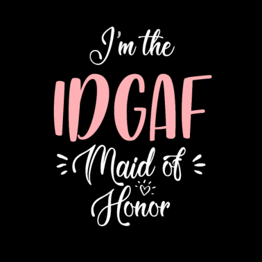 Motiv Ich bin die IDGAF Trauzeugin Hochzeitsfeier