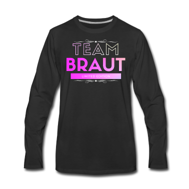 Hochzeit Langarmshirt - Team Braut Limited Edition Hochzeitsfeier Hochzeit
