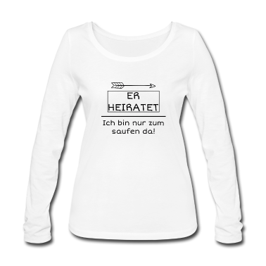 Hochzeit Langarmshirt - HOCHZEITSFEIER HEIRATEN Er heiratet ich saufe nur
