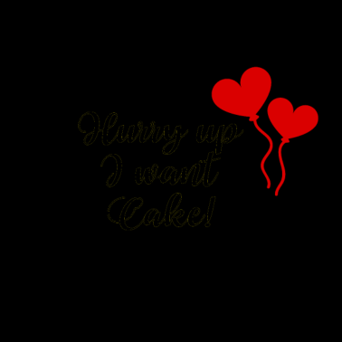 Motiv Hurry Up I Want Cake Hochzeit Motto Hochzeitsfeier