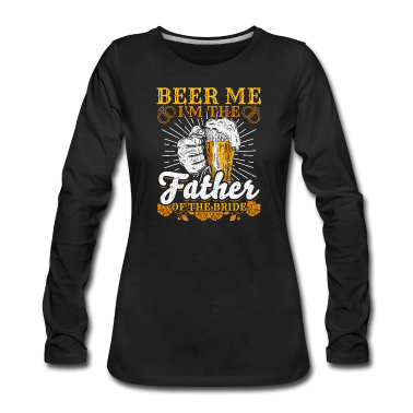 Hochzeit Langarmshirt - Brautvater Kleidung Beer Me Hochzeitsfeier