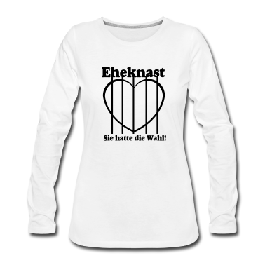 Hochzeit Langarmshirt - Eheknast Sie hatte die Wahl .../+