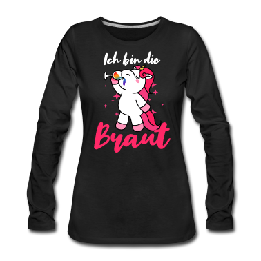 Hochzeit Langarmshirt - Ich bin die Braut JGA Party Junggesellen Einhorn