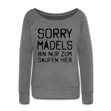 Hochzeit Langarmshirt - Sorry Mädels Bin nur zum Saufen hier