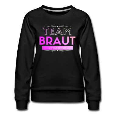 Hochzeit Pullover - Team Braut Limited Edition Hochzeitsfeier Hochzeit