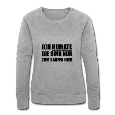 Hochzeit Pullover - Ich heirate die sind nur zum Saufen hier Hochzeit