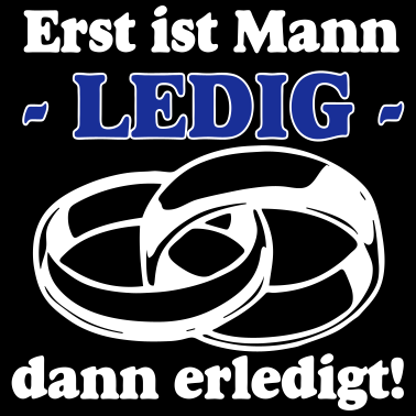 Motiv JGA ledig - Erst ist Mann Ledig