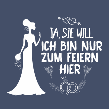 Motiv JGA. Ja, SIE WILL. Braut. Hochzeitsfeier. ehe