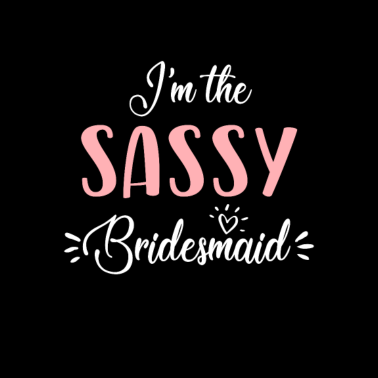 Motiv Ich bin die freche Brautjungfern-Hochzeitsfeier