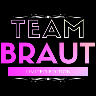 Motiv Team Braut Limited Edition Hochzeitsfeier Hochzeit